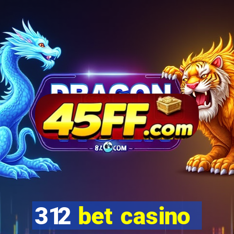 312 bet casino